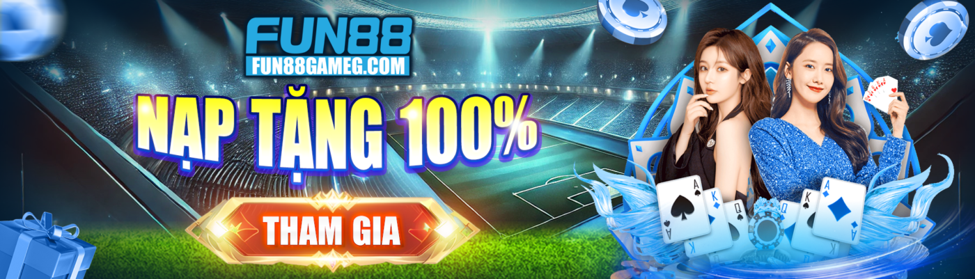 fun88-Tiền gửi tăng thêm 100%