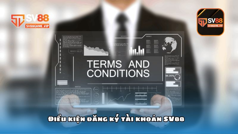 Điều khoản và điều kiện - Cập nhật quy tắc nhà cái với thành viên chi tiết 1 Điều kiện đăng ký tài khoản SV88