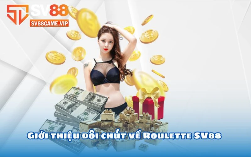 Giới thiệu đôi chút về Roulette SV88