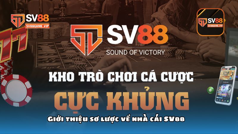 Nhà cái SV88 - Sân chơi cá cược đỉnh cao nhất năm 2025 1 Giới thiệu sơ lược về nhà cái SV88