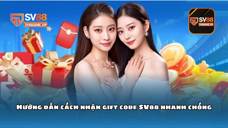 Hướng dẫn cách nhận gift code SV88 nhanh chóng