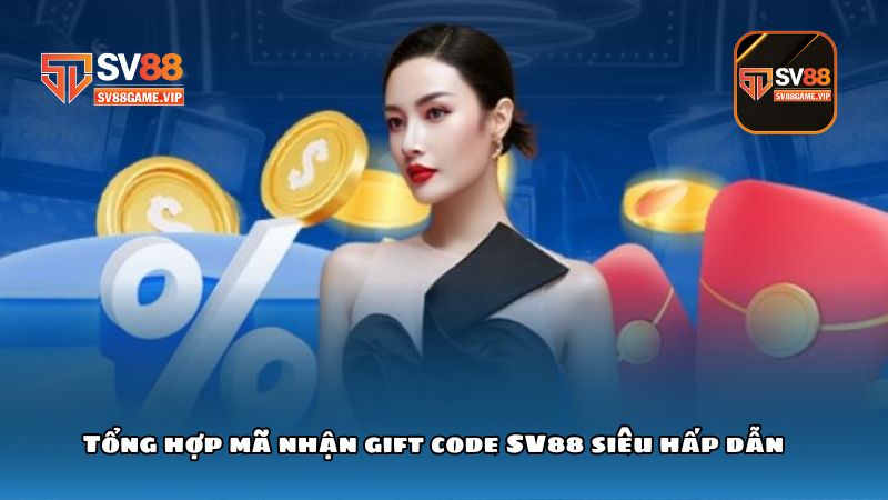 Tổng hợp mã nhận gift code SV88 siêu hấp dẫn
