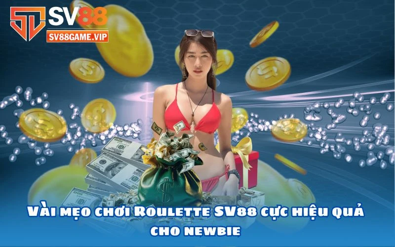 Vài mẹo chơi Roulette SV88 cực hiệu quả cho newbie